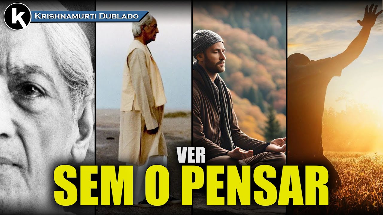 O que ocorre na ausência completa de pensamento , KRISHNAMURTI DUBLADO
