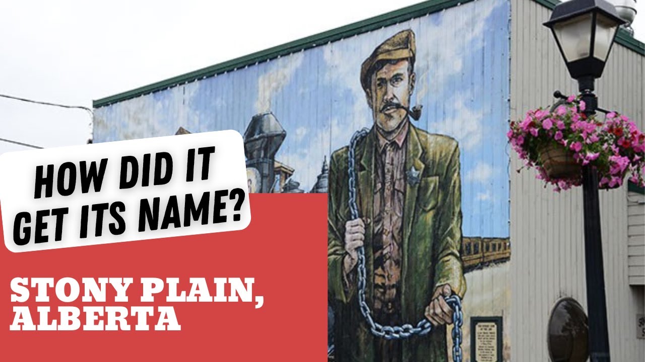 How did it get its name? Stony Plain, Alberta!