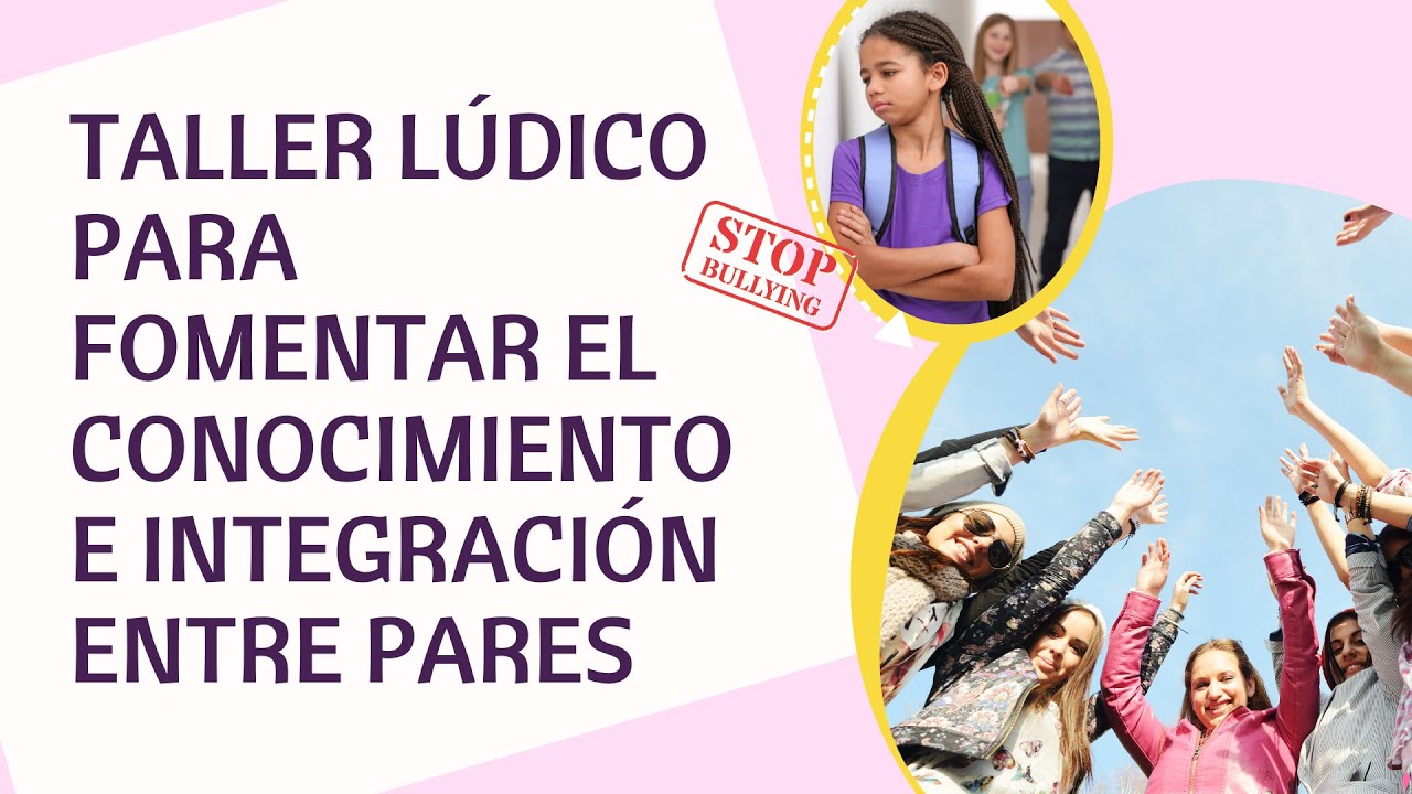 Taller lúdico para fomentar la integración escolar y prevenir el bullying