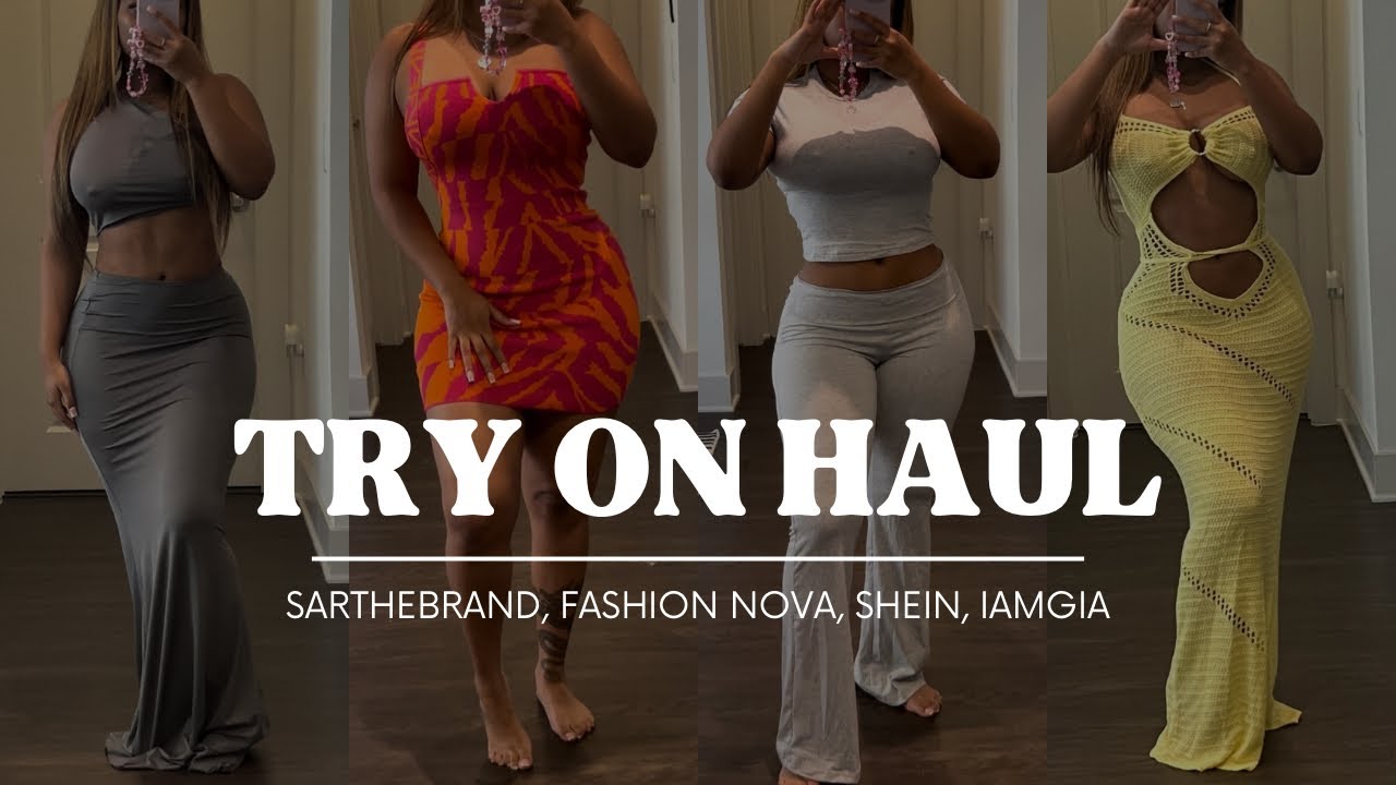 TRY ON HAUL: SARTHEBRAND + SHEIN + FASHION NOVA + IAMGIA
