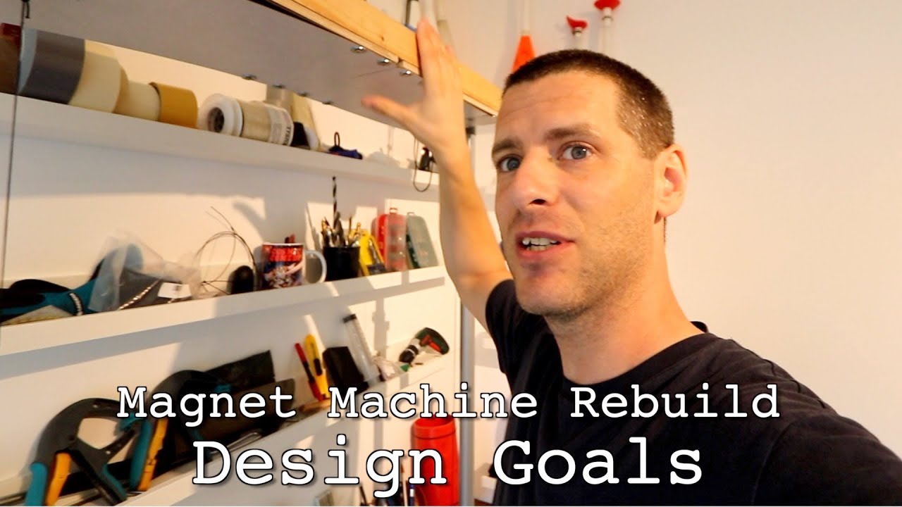 Magnet Machine Rebuild Prototyping Day 1 - Design Goals