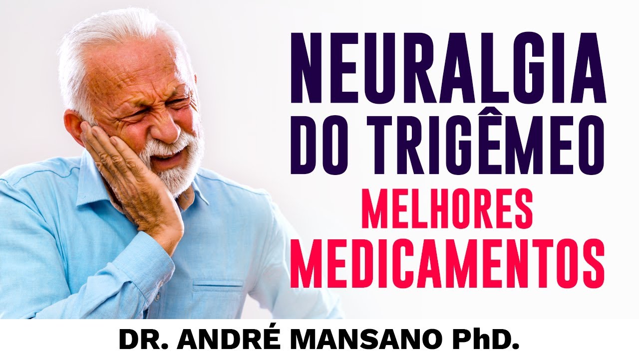 Neuralgia do Trigêmeo – Melhores Medicamentos – Dr. André Mansano Tratamento da Dor.