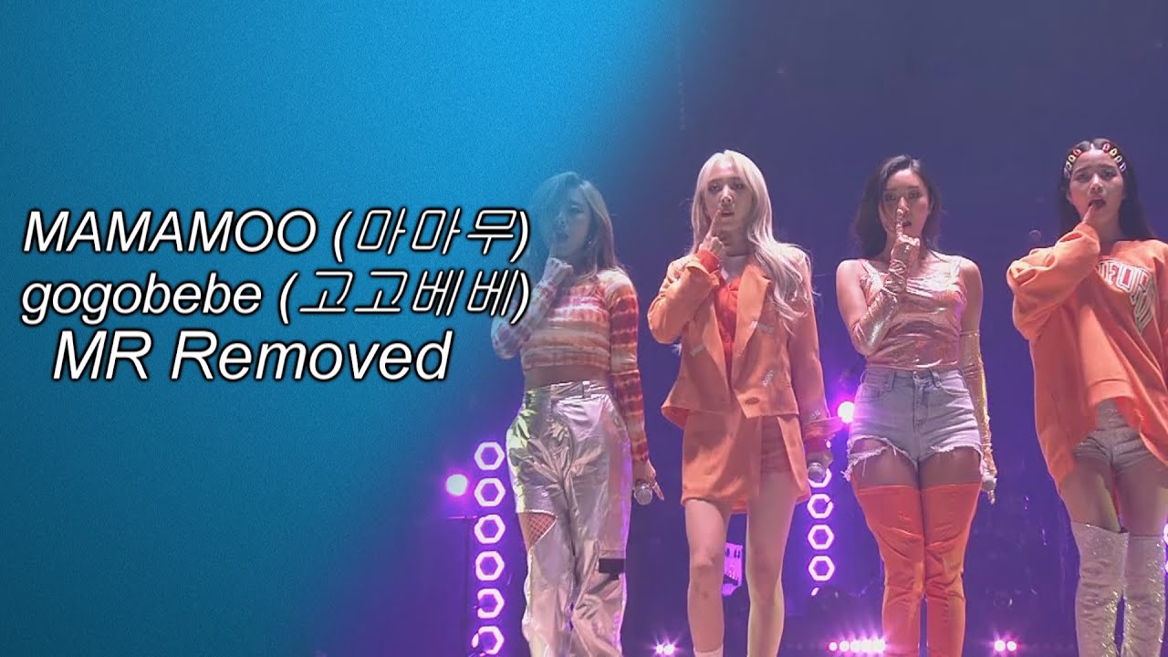 [MR Removed | 엠알제거] 190315 MAMAMOO (마마무) - gogobebe (고고베베) MR제거