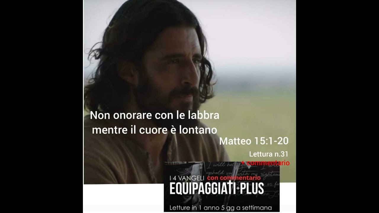 Non onorare con le labbra mentre il cuore e' lontano - Matteo 15:1-20. #31
