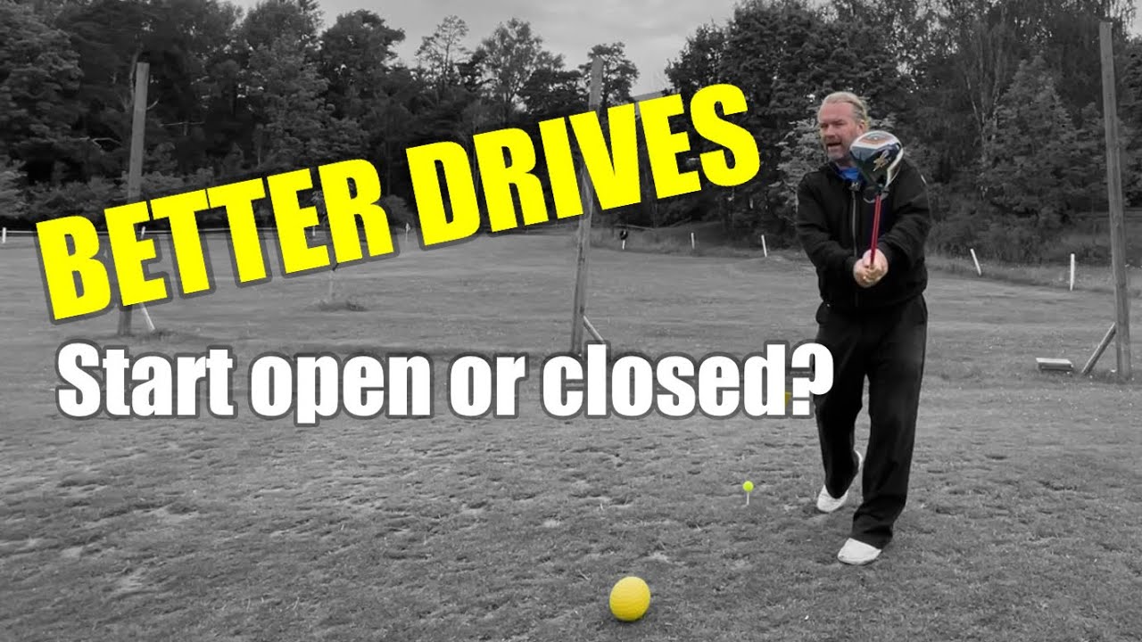 Start open or closed to hit longer drives…