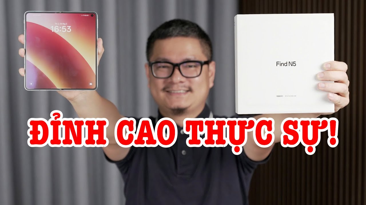 Mở hộp OPPO Find N5 : SIÊU PHẨM MÀN HÌNH GẬP ĐÔI!