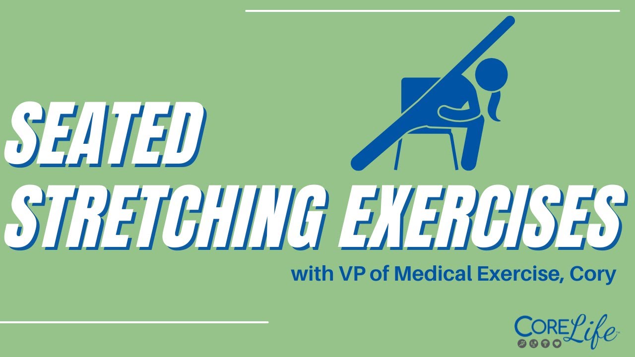 Seated Stretching Exercises | CoreLife Healthcare