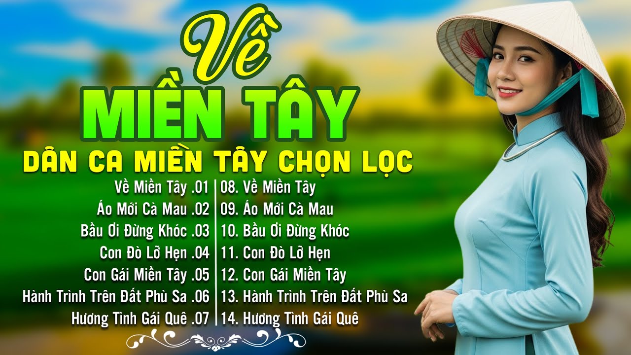 LK Dân Ca Miền Tây HAY NHẤT HIỆN NAY - Về Miền Tây - Lk Nhạc Trữ Tình Quê Hương Nghe Là Nhớ Quê