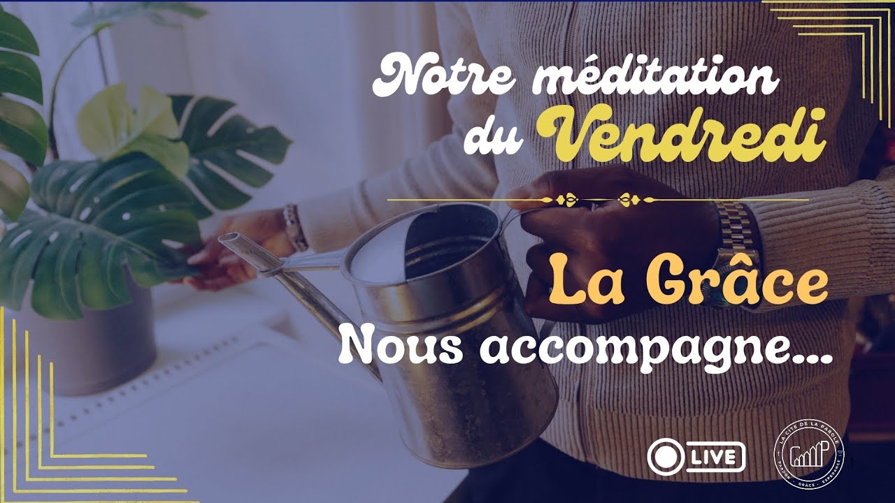 La Grâce Nous accompagne I Notre Méditation du Vendredi I 27-02-26