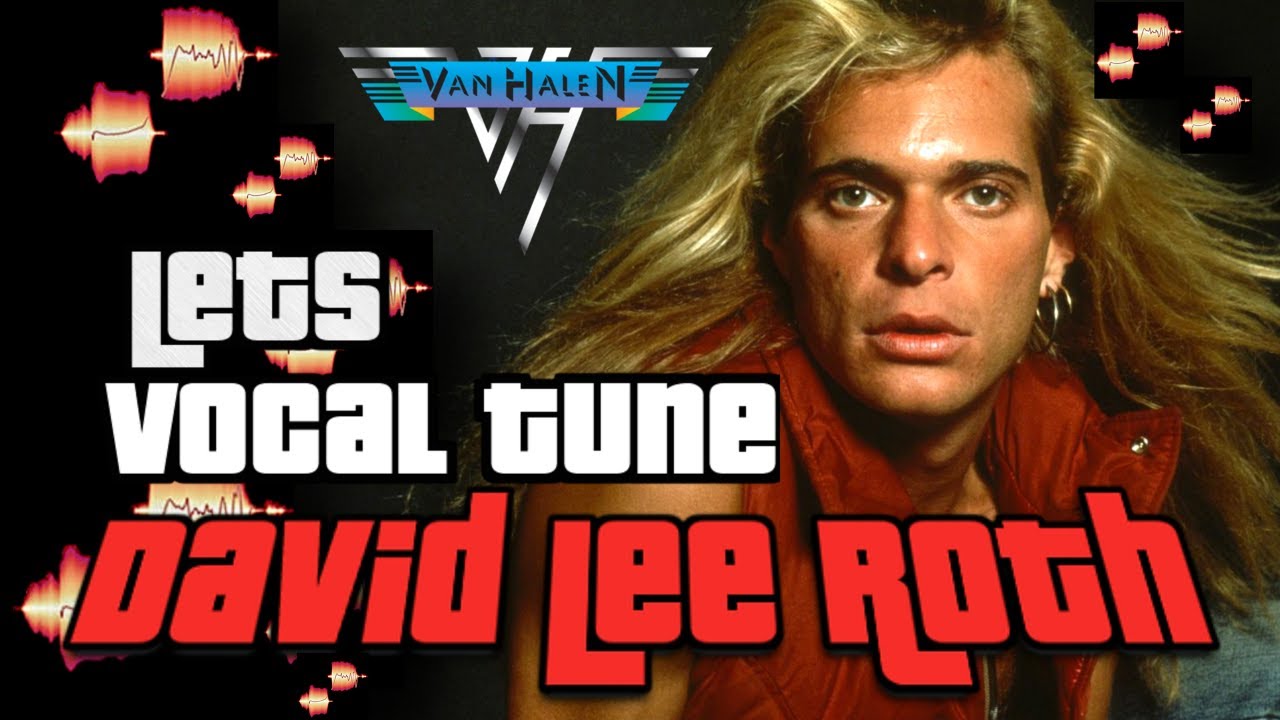 Lets Vocal Tune David Lee Roth from Van Halen