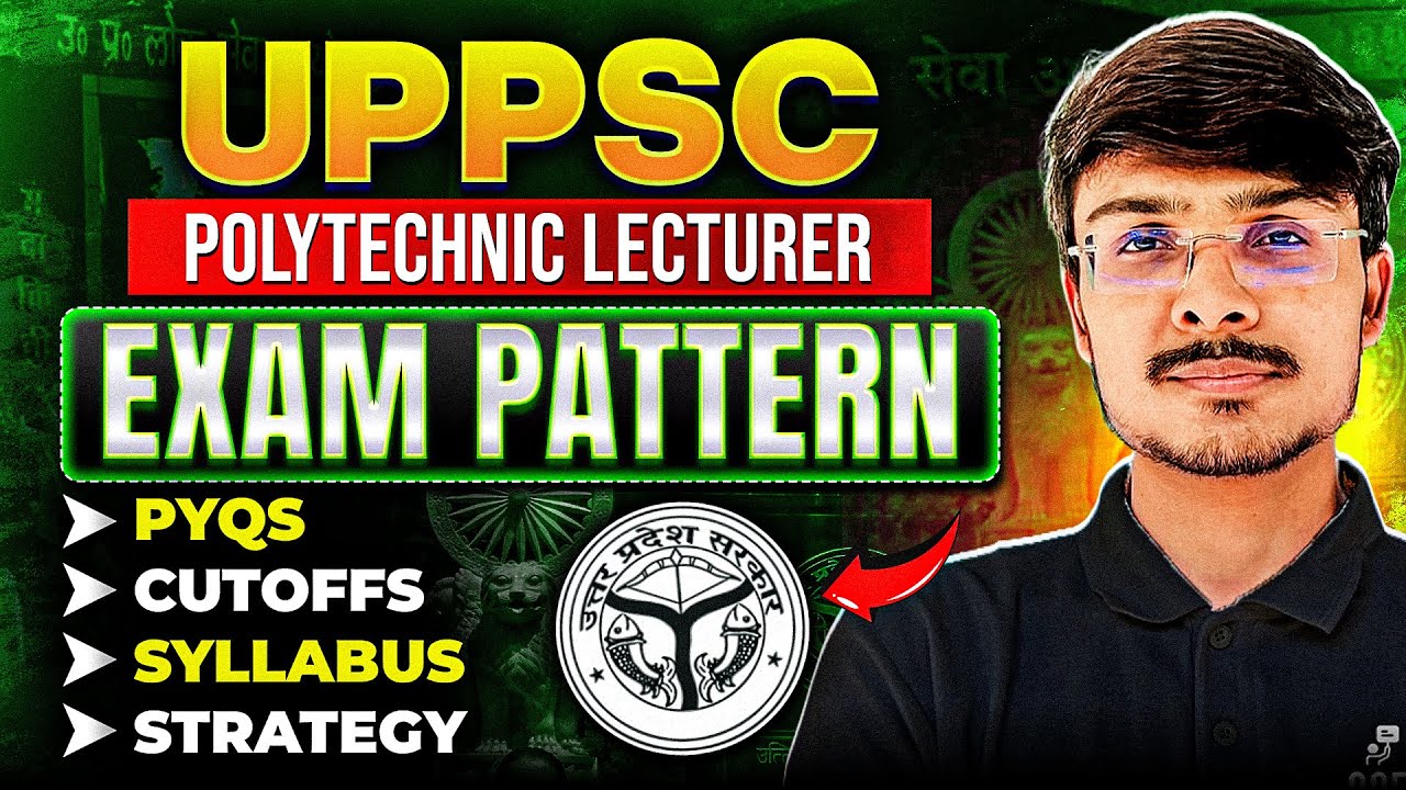 UPPSC Polytechnic Lecturer 2025 | Complete Exam Pattern, Cutoff, PYQs, Syllabus & Strategy Guide