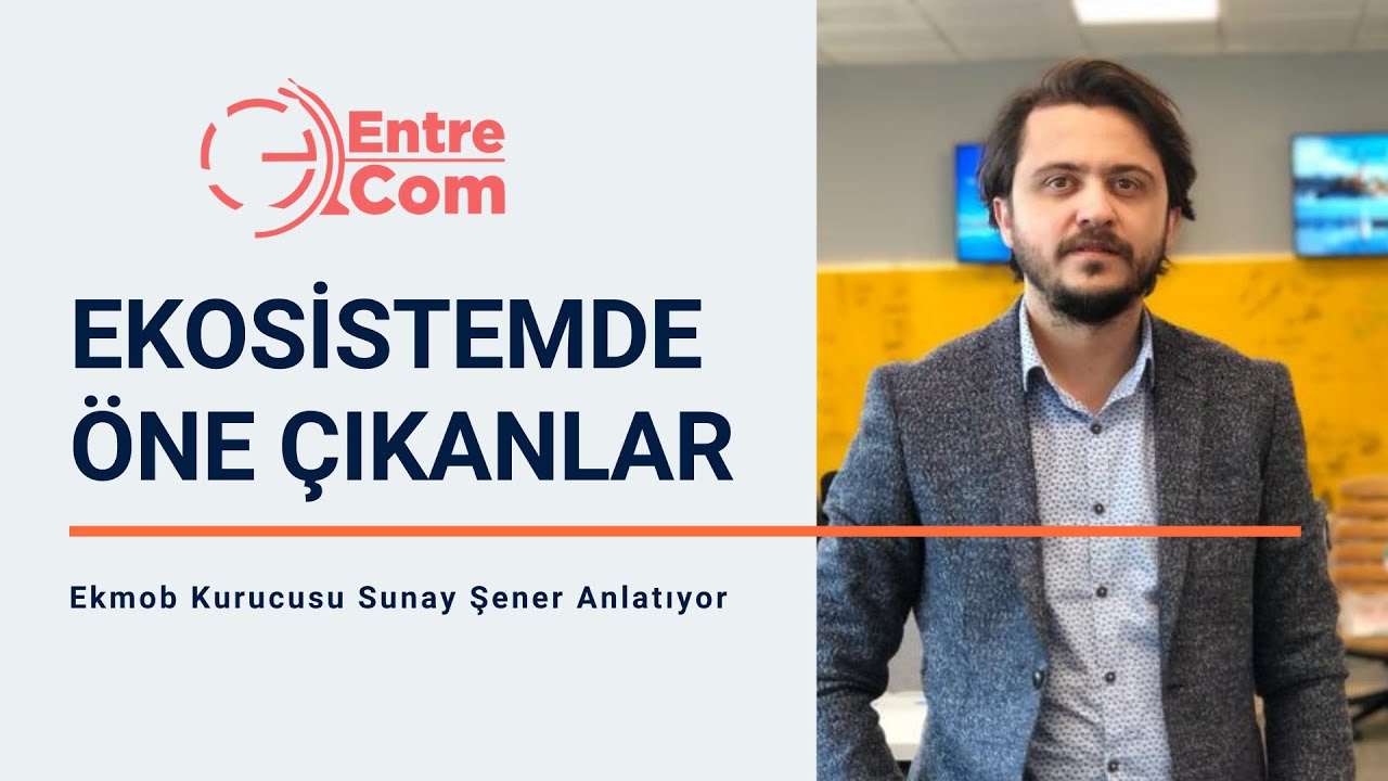 Ekosistemde &Ouml;ne &Ccedil;ıkanlar - EntreCom | Sunay Şener