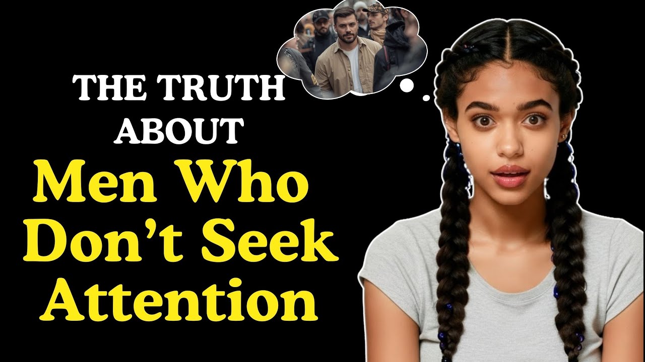 5 Shocking Truths About Men Who Don’t Seek Attention | Psychology Behind It