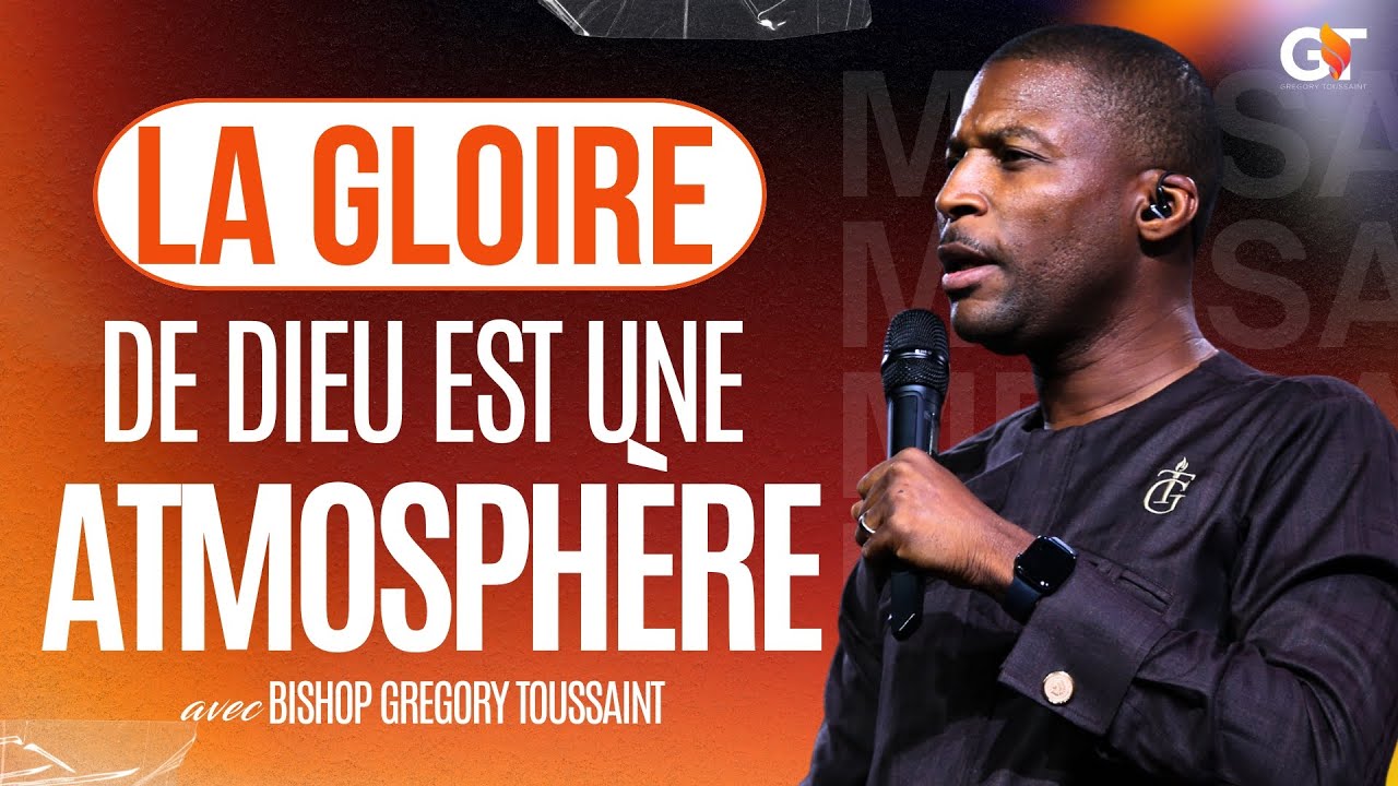 La Gloire De Dieu C'est Une Atmosphere | Bishop Gregory Toussaint | Message