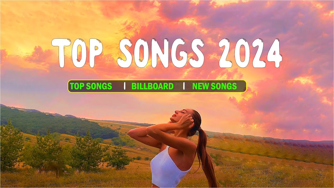 Top Songs 2024 Hits Playlist - Best Hits 2024 New Songs (Top Popular Music Hits )
