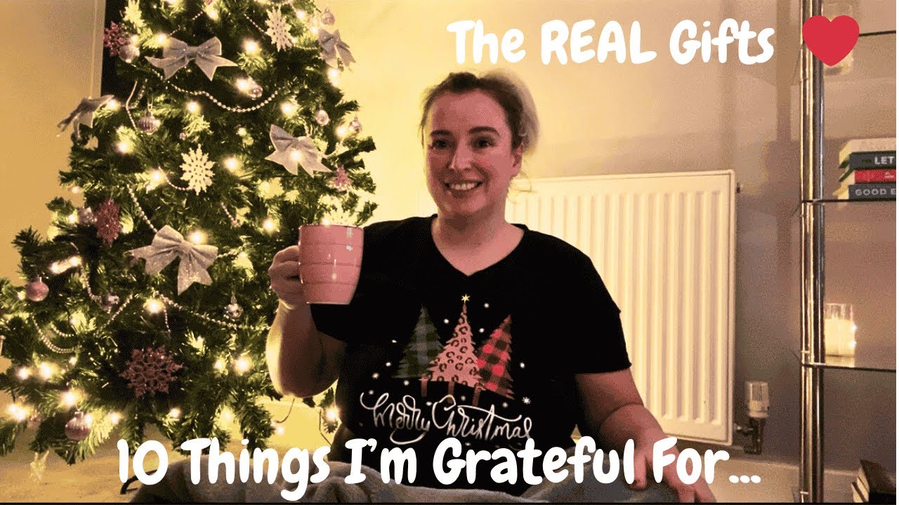 10 THINGS I'M GRATEFUL FOR THIS CHRISTMAS! (WHICH AREN'T GIFTS)