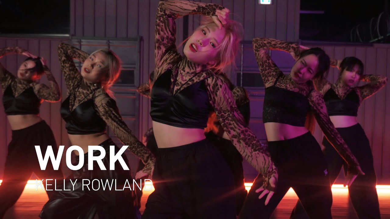 KELLY ROWLAND - WORK | ALNW CHOREOGRAPHY | B TEAM