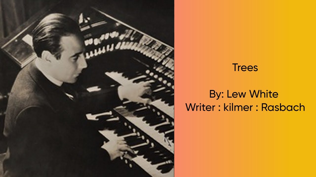 TREES - Lew White at the Theatre Organ