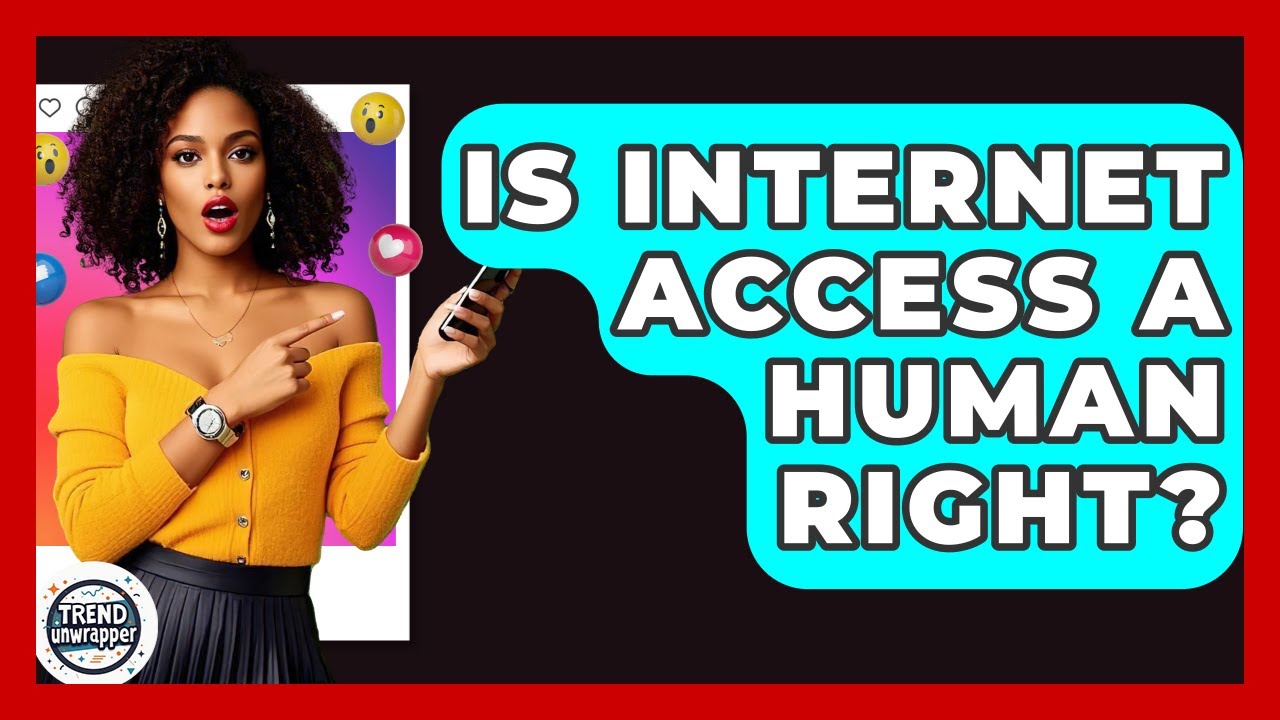 Is Internet Access A Human Right? - Trend Unwrapper
