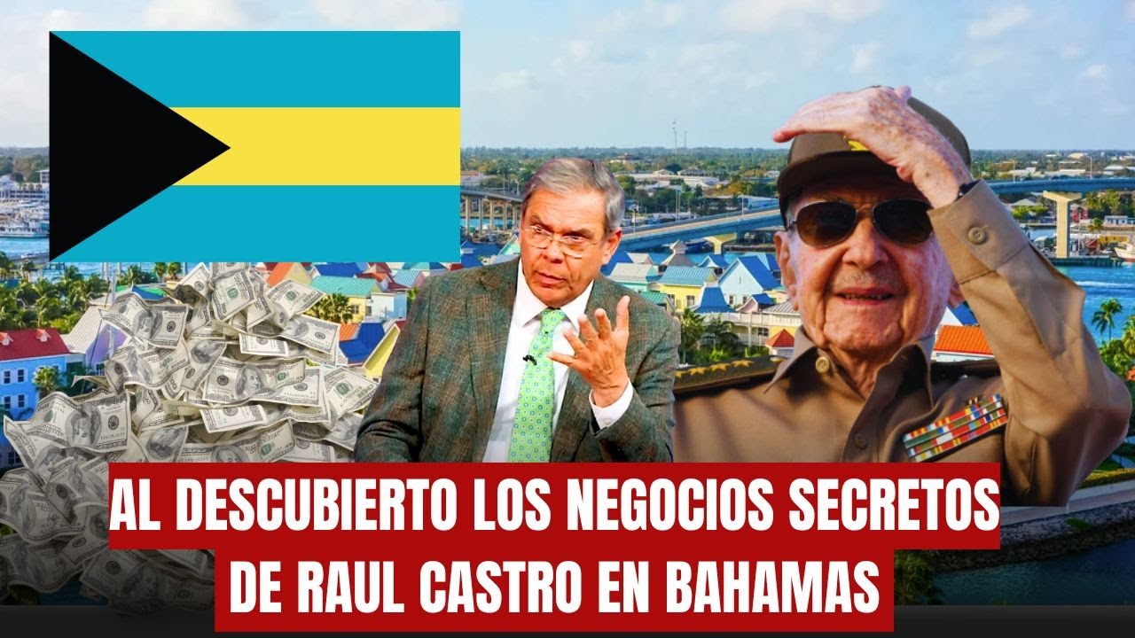 🚨AL DESCUBIERTO LOS NEGOCIOS SECRETOS DE RAUL CASTRO EN BAHAMAS