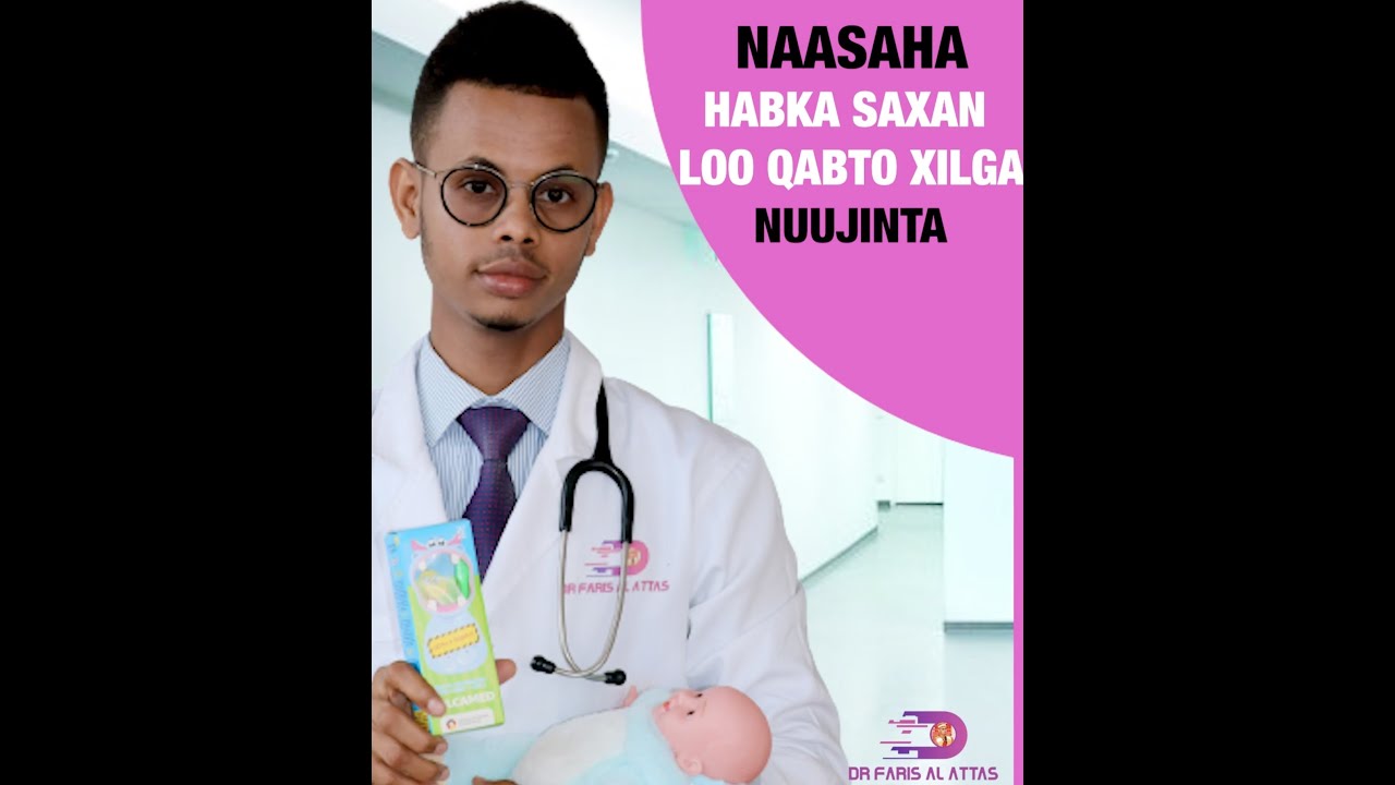 HABKA SAXAN EE LOO QABTO NAASAHA XILGA NUUJINTA. Dr faris