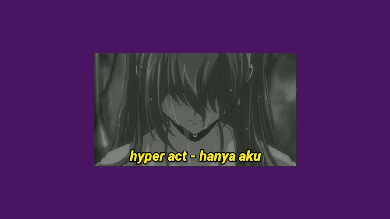 hyper act - hanya aku (slowed + reverb)