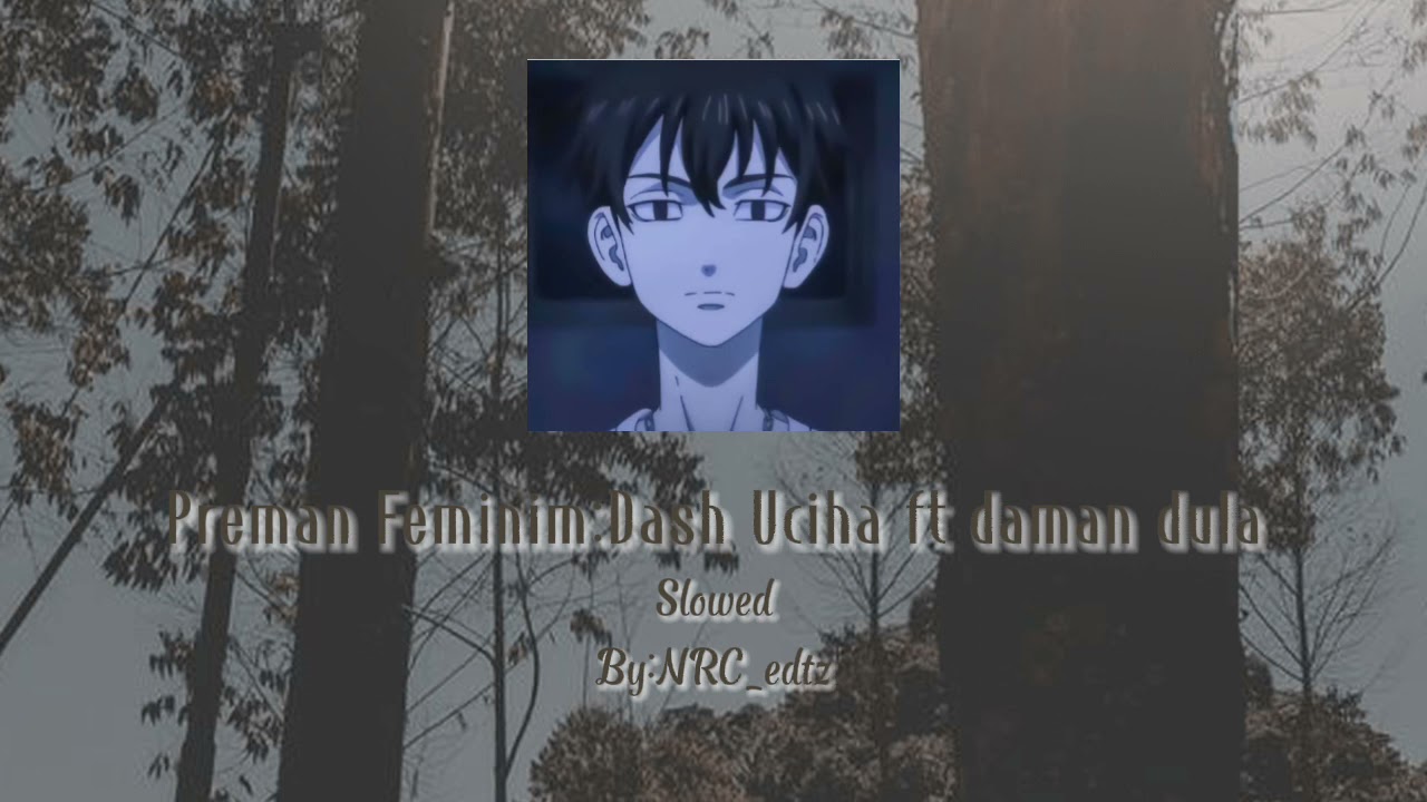 Preman Feminim:Dash Uciha ft daman dula(Slowed by:NRC_edtz)