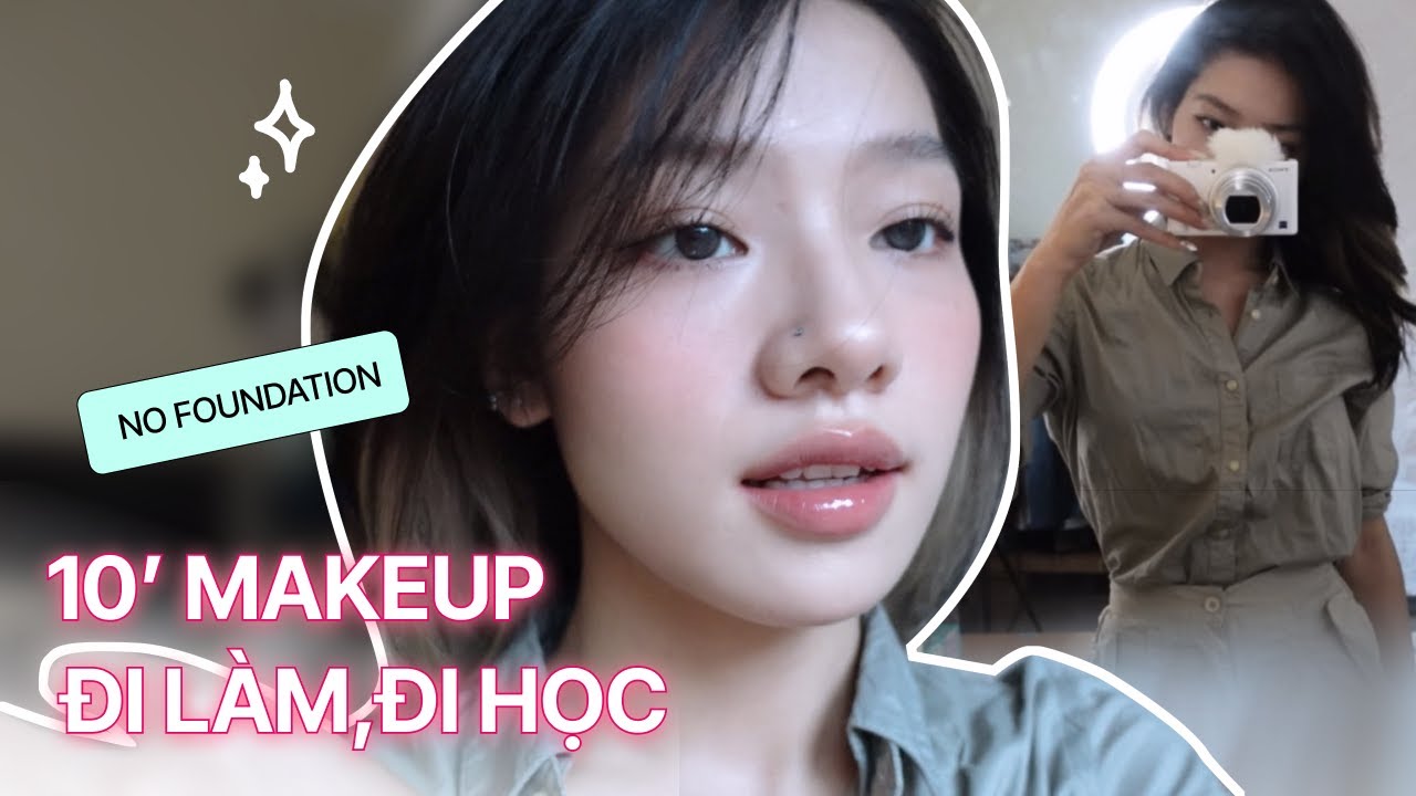 10' MAKEUP ĐI LÀM, ĐI HỌC - Cleangirl, No Foundation - Liu Bui