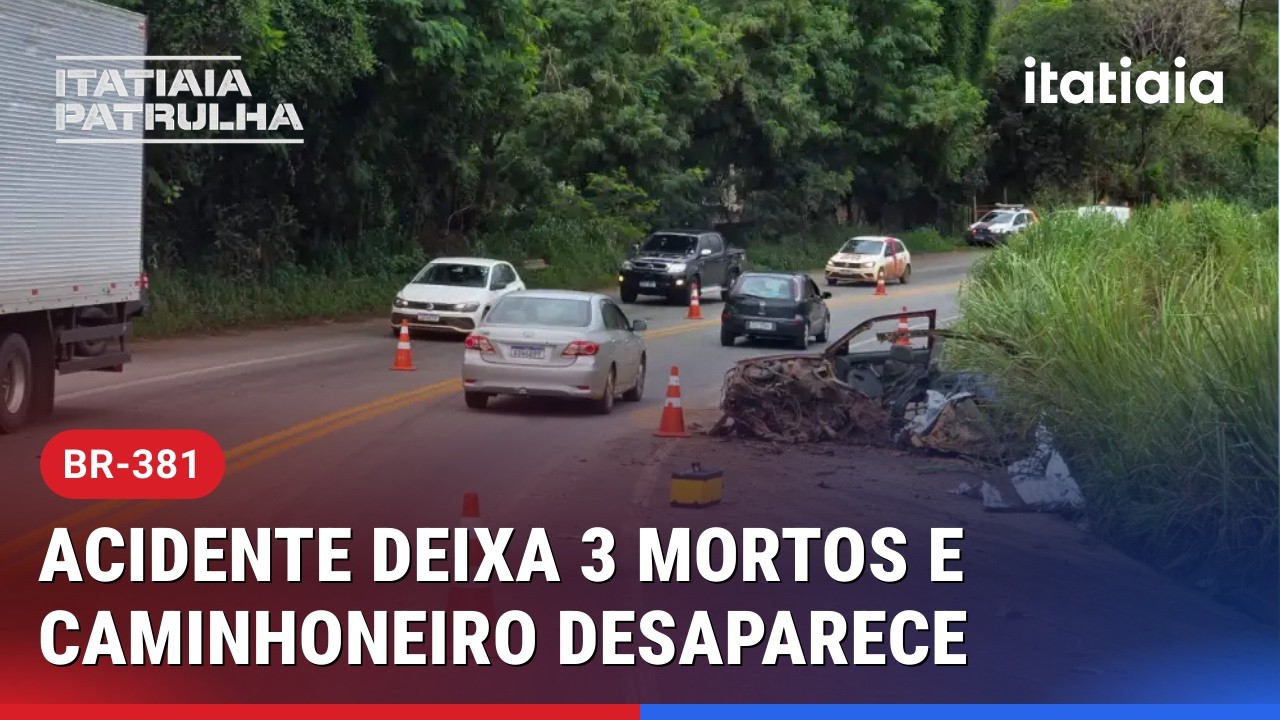 BR-381: CAMINHONEIRO SUSPEITO DE PROVOCAR ACIDENTE COM 3 MORTOS DESAPARECE APÓS TRAGÉDIA