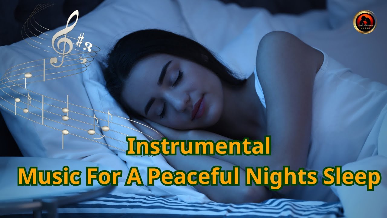 Instrumental Music For A Peaceful Night’s Sleep
