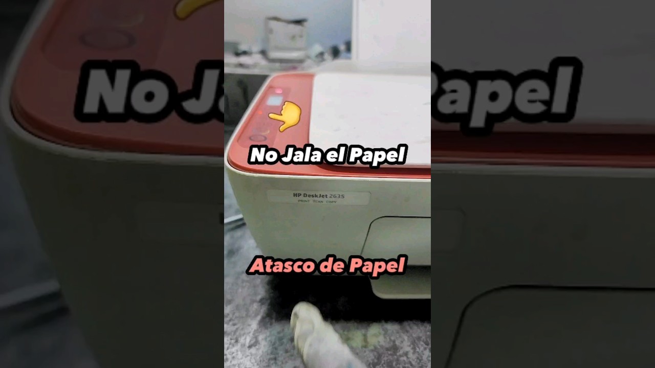 No JALA el Papel | Atasco de Papel HP Deskjet 2635- Similares SOLUCI&Oacute;N