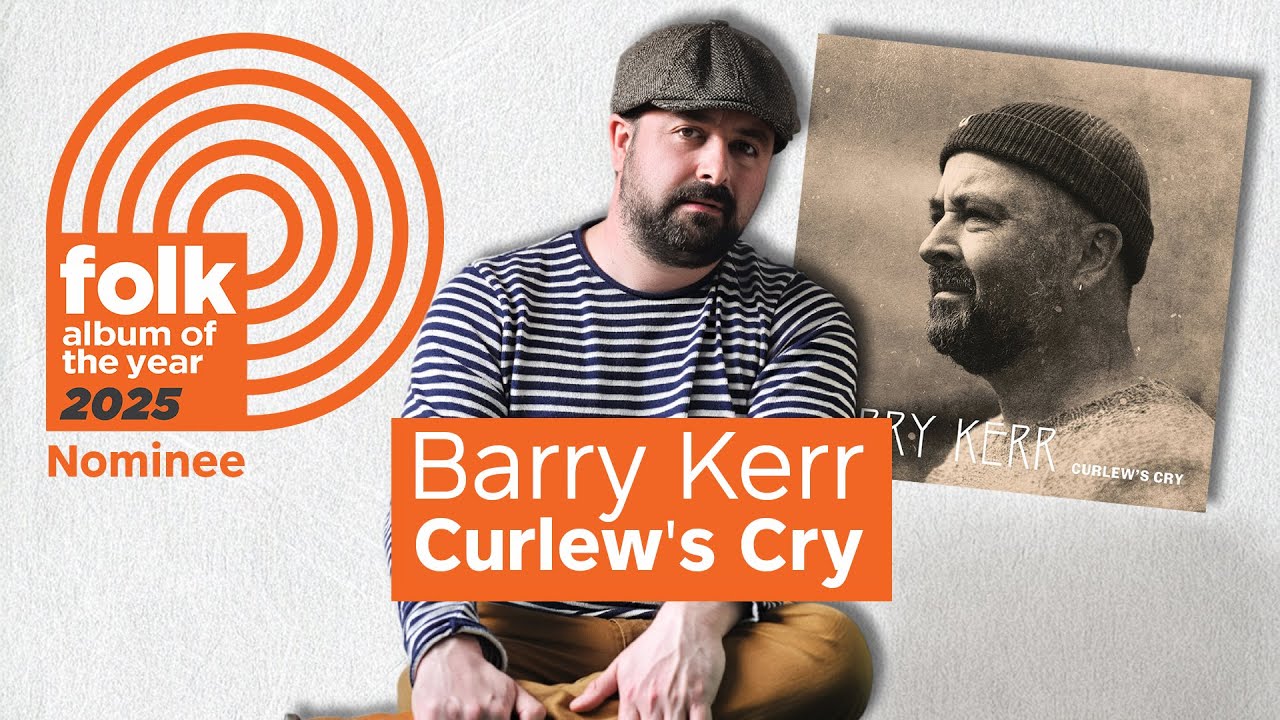 Барри Керр о &laquo;Curlew&rsquo;s Cry&raquo;: номинанте на звание лучшего фолк-альбома 2025 года