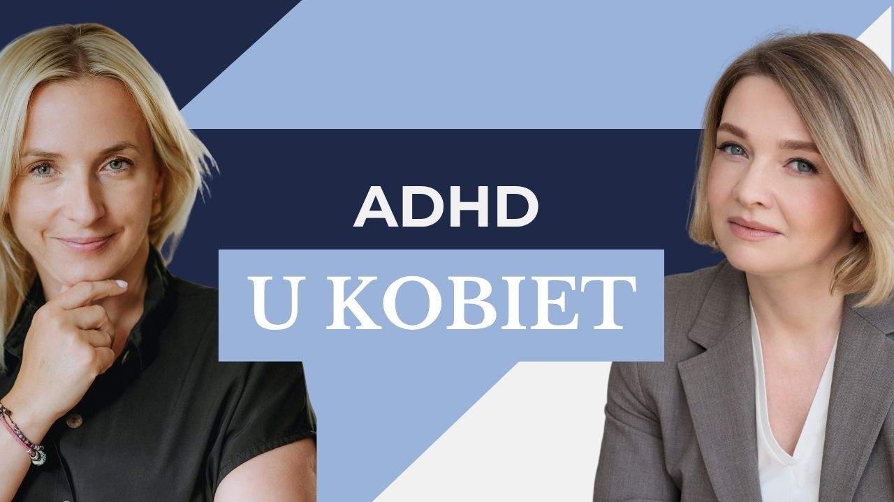 ADHD u kobiet: cykl, emocje i lata błędnej diagnozy (#31)