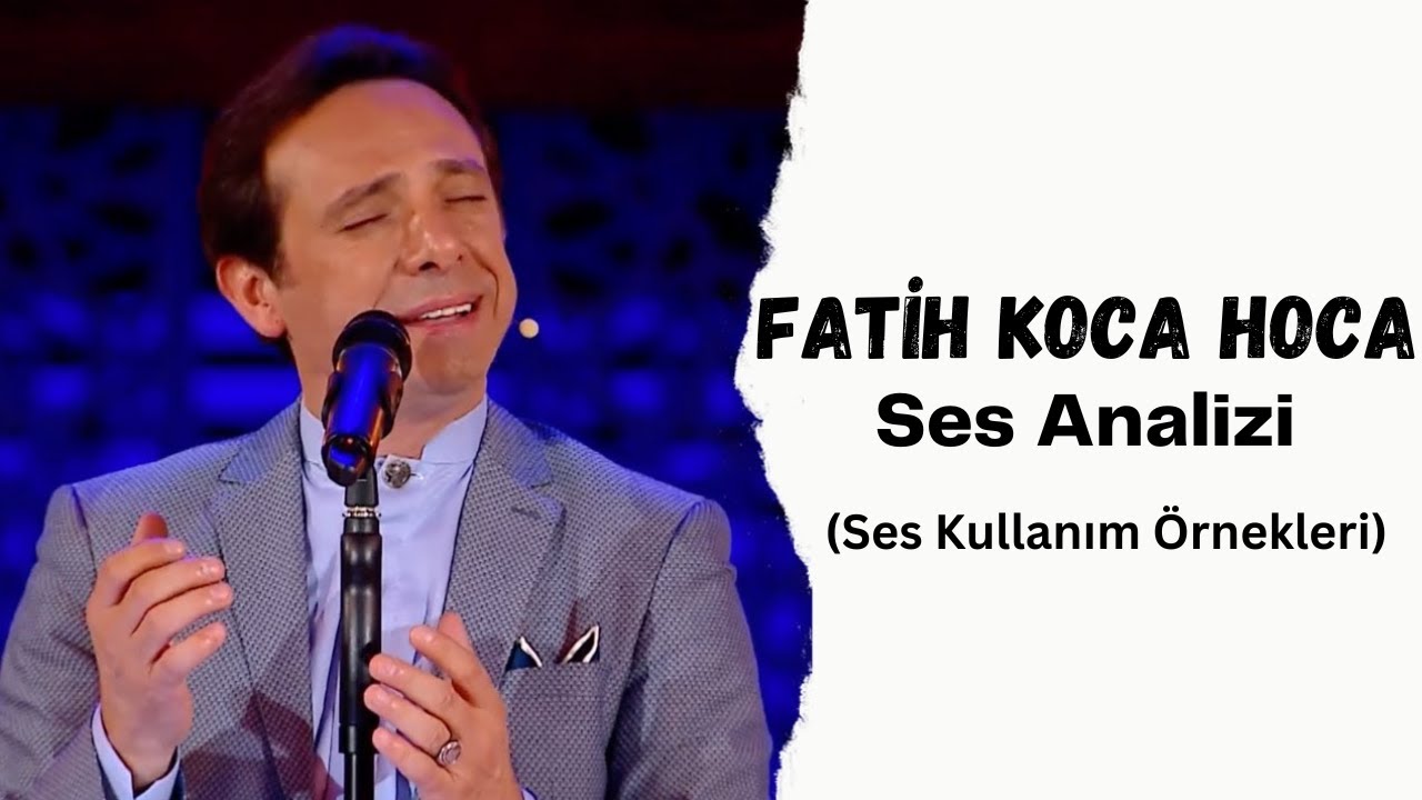 Fatih Koca Hoca Ses Analizi (Ses Kullanım Örnekleri)