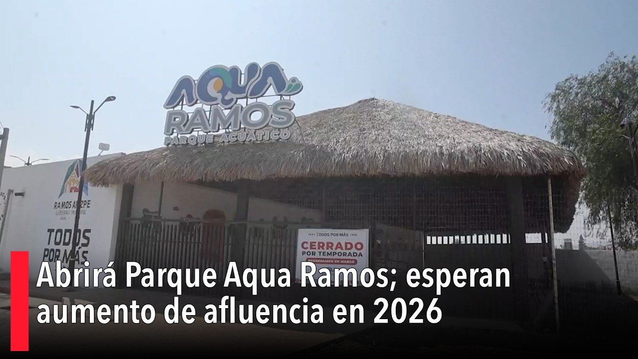 Abrirá Parque Aqua Ramos; esperan aumento de afluencia en 2026