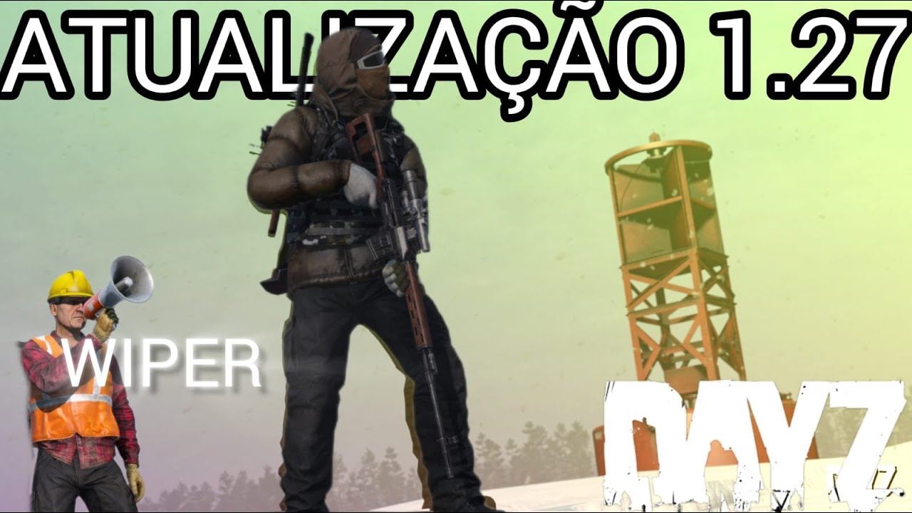 DAYZ - ATUALIZAÇÃO 1.27 NOVIDADES E WIPER