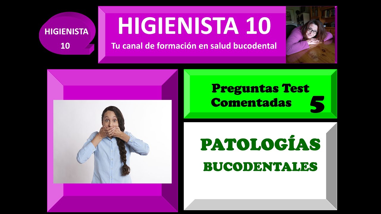 PATOLOGÍAS BUCODENTALES. PREGUNTAS TEST COMENTADAS 5.