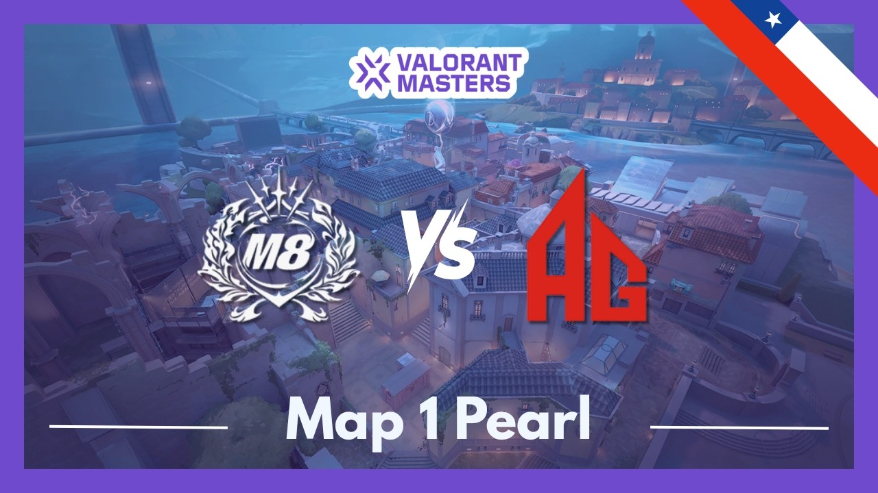 M8 vs AG | VCT Masters Santiago | Map 1 Pearl