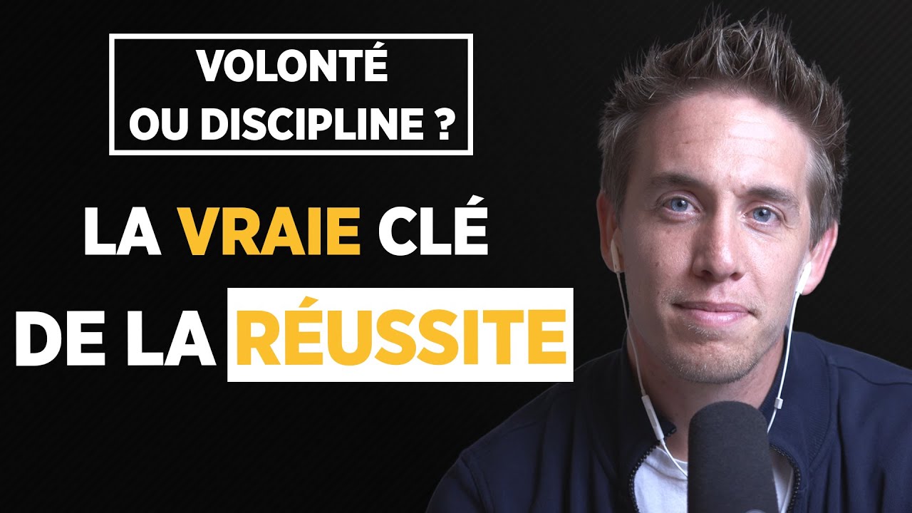 Pourquoi la CLÉ de la RÉUSSITE n’est pas la volonté ? - Mes conseils pour réussir
