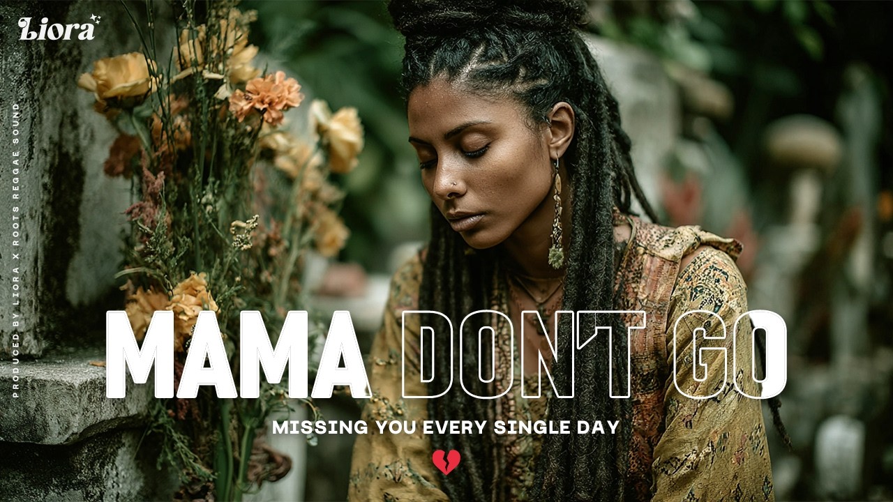 Liora - Mama Don’t Go | Emotional Reggae Song About Losing a Mother #reggae
