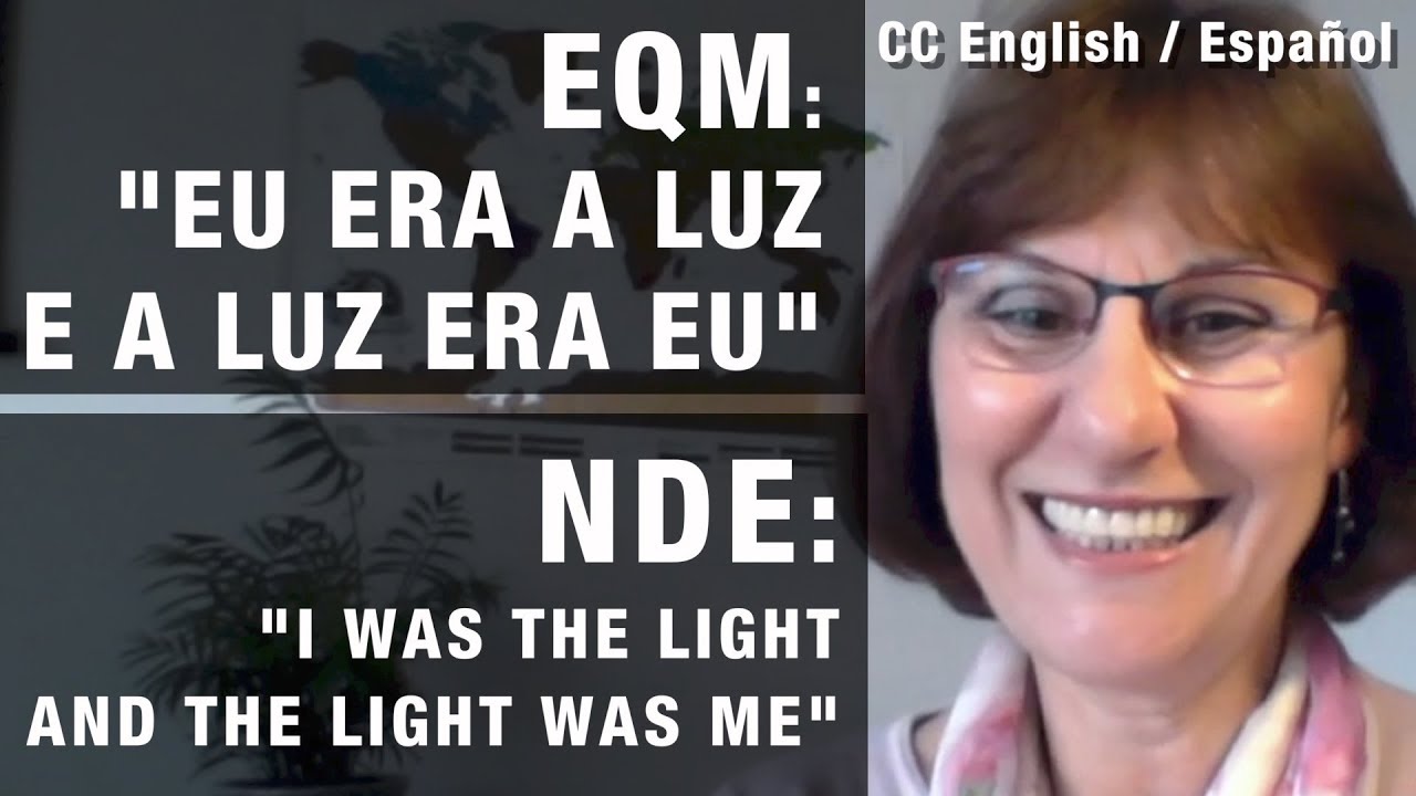 EQM | NDE – Eu era a luz e a luz era eu | I was the light and the light was me