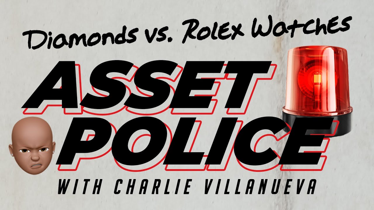 Diamonds vs Rolex Watches | Asset Police with Charlie Villanueva