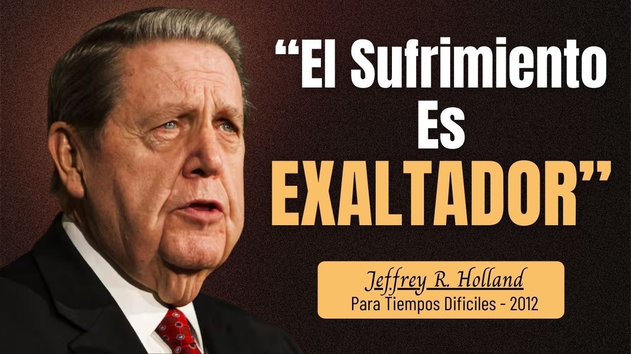 ¿Por qué Dios permite el sufrimiento? – Elder Jeffrey R. Holland