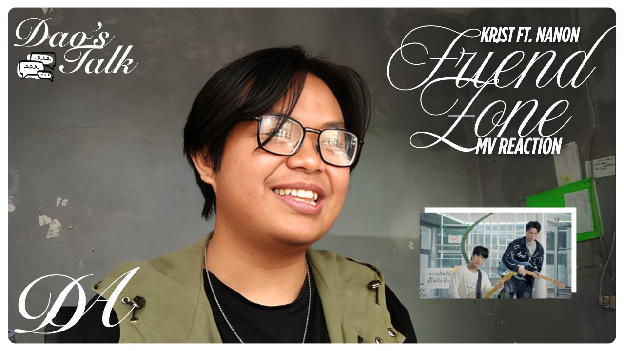 [MV REACTION] FRIEND ZONE - KRIST FT. NANON | Dao's React eps. 24