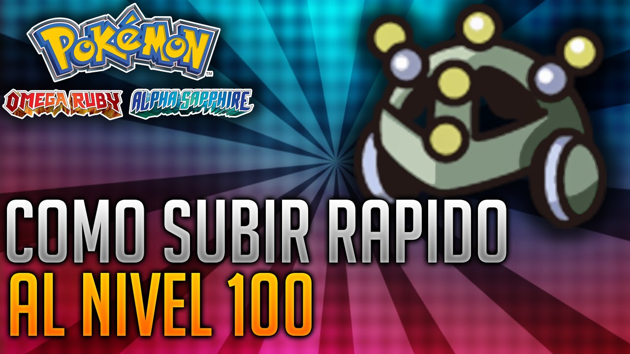 Pokémon Rubí Omega y Zafiro Alfa - Como subir rápido y fácil al Nivel 100