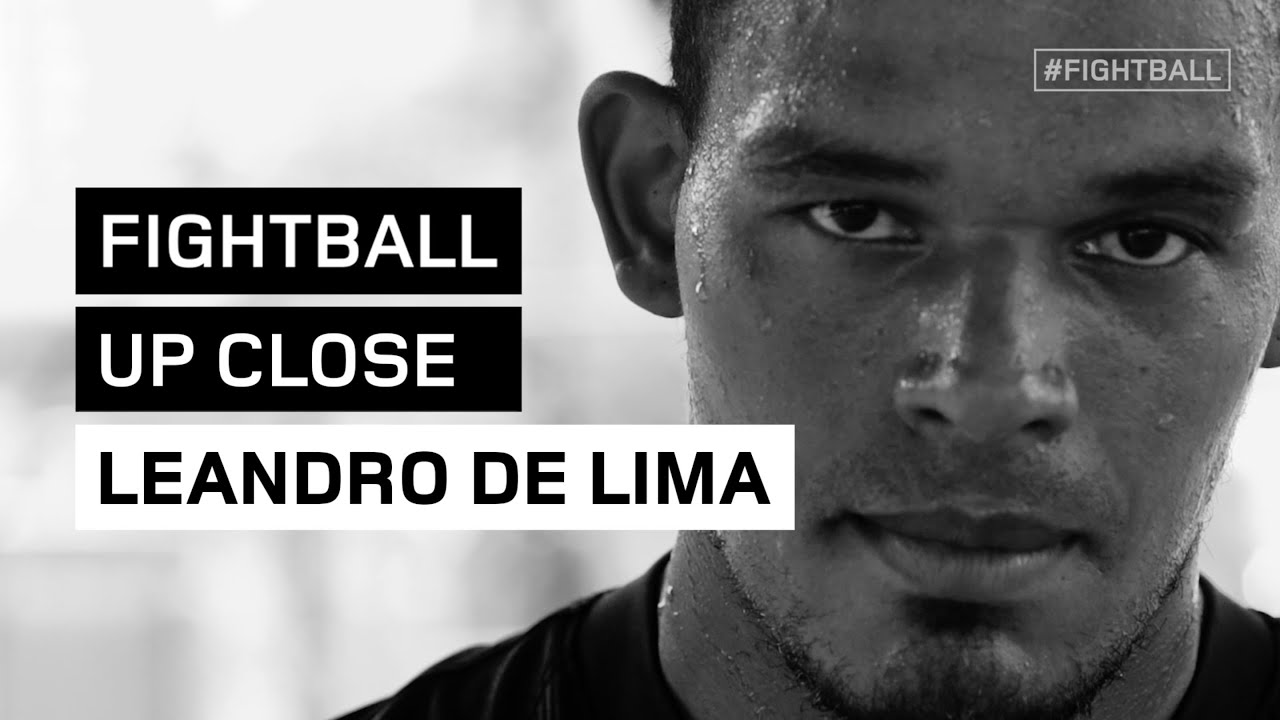 FIGHTBALL UP CLOSE: LEANDRO DE LIMA