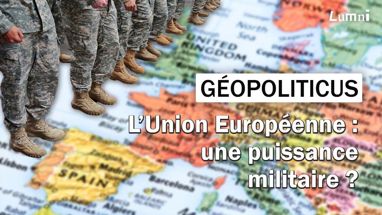 L'Union européenne, une puissance militaire ? | Géopoliticus | Lumni
