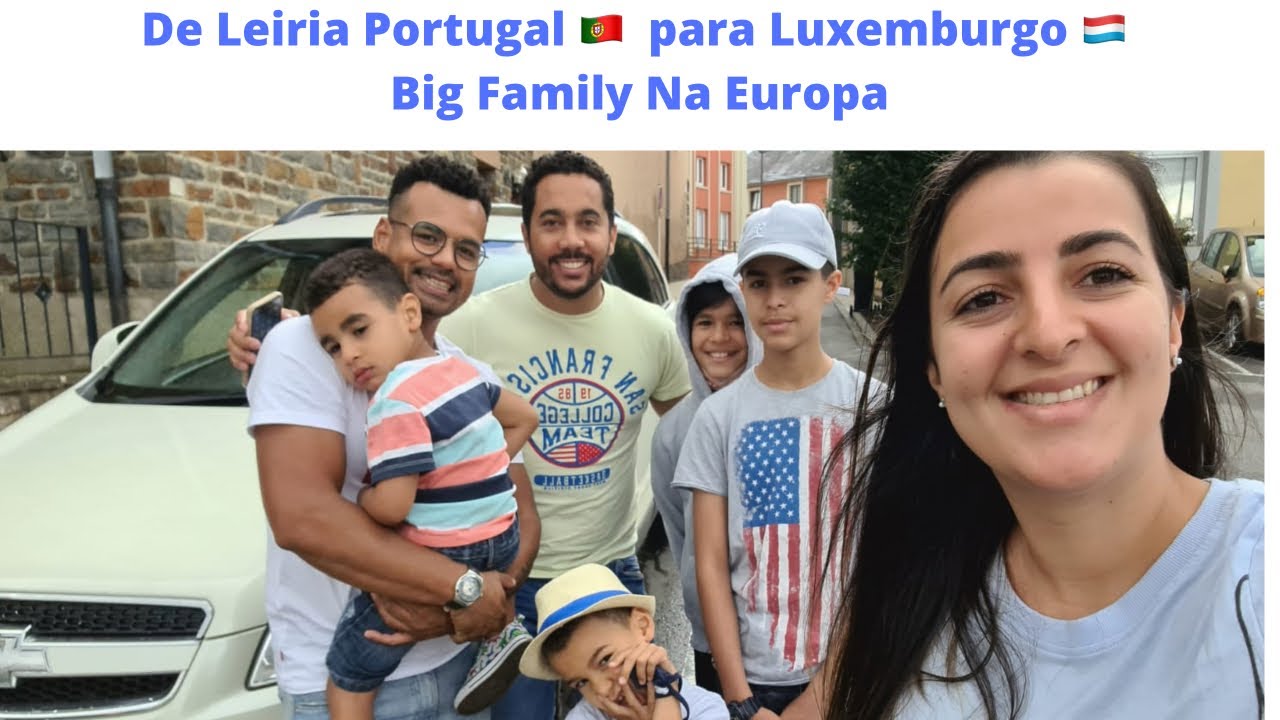 Imigraram com 4 filhos. De Leira Portugal 🇵🇹 para Luxemburgo Big Family na Europa