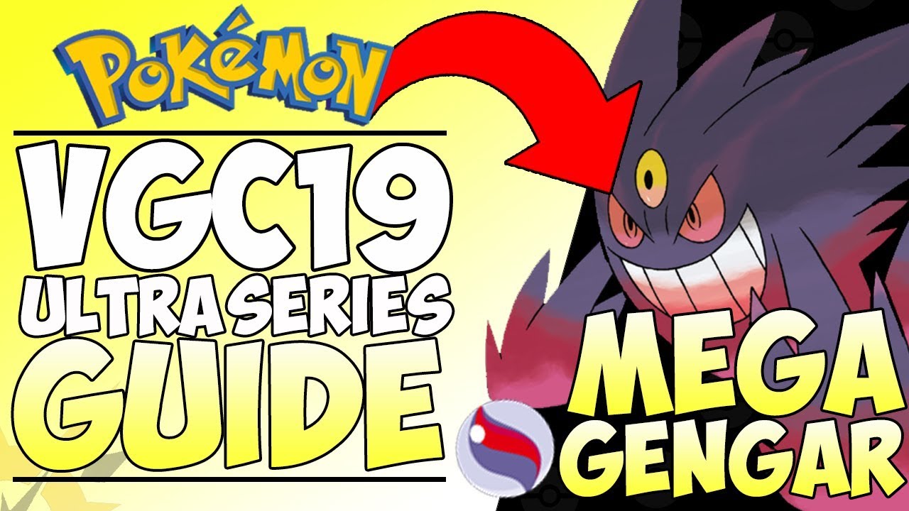 MEGA GENGAR | Pok&eacute;mon VGC 19 Guide Series | ULTRA SERIES | Ep 6