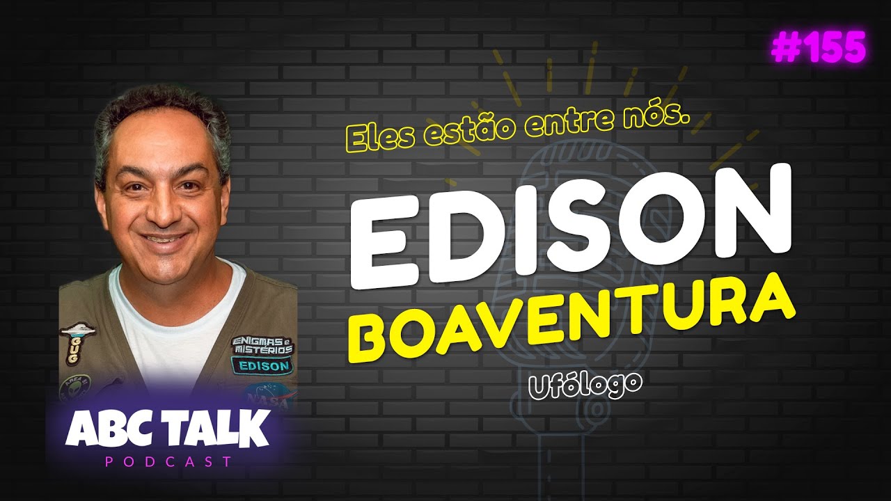 Edison Boaventura Jr. (UFÓLOGO) | ABC Talk Podcast # 155